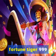 fortune tiger 999